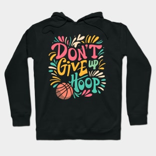 Don't Give Up Hoop - Next Basket Wins Hoodie